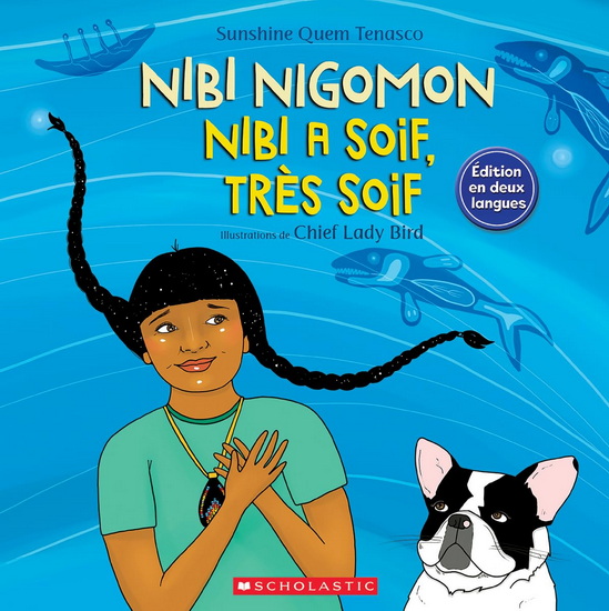 Nibi a soif, très soif N. éd. bilingue - SUNSHINE TENASCO - LADY BIRD CHIEF