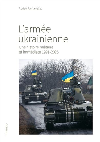 L&#39;Armée ukrainienne : une histoire immédiate, 1991-2025 - ADRIEN FONTANELLAZ