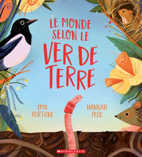 Le Monde selon le ver de terre - EMIL FORTUNE - HANNAH PECK