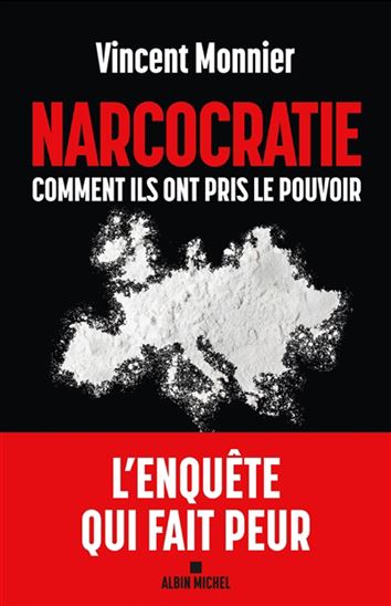 Narcocratie : comment ils ont pris le pouvoir - VINCENT MONNIER