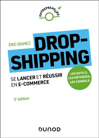 Dropshipping : se lancer et réussir en e-commerce 2e éd. - ÉRIC IBANEZ