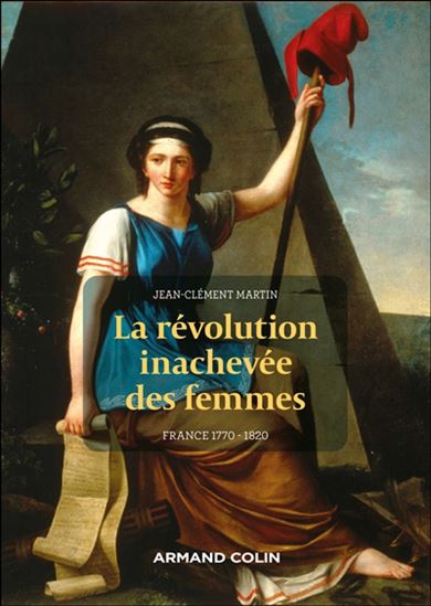 La Révolte inachevée des femmes : France, 1770-1820 - JEAN-CLÉMENT MARTIN