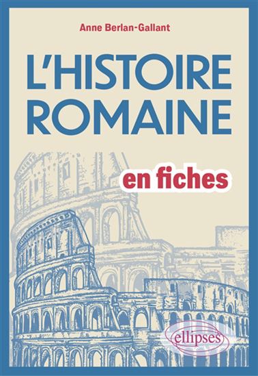 L&#39;Histoire romaine en fiches - ANNE BERLAN-GALLANT
