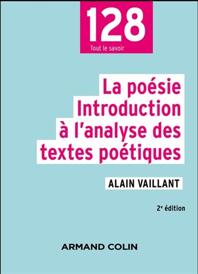 La Poésie : introduction à l&#39;analyse des textes poétiques 2e éd. - ALAIN VAILLANT