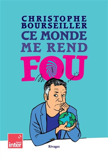 Ce monde me rend fou (TP) - CHRISTOPHE BOURSEILLER
