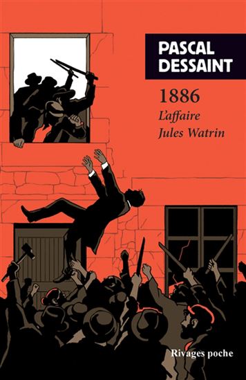 1886 : l&#39;affaire Jules Watrin - PASCAL DESSAINT