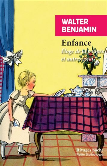 Enfance : éloge de la poupée et autres essais  N éd. - WALTER BENJAMIN