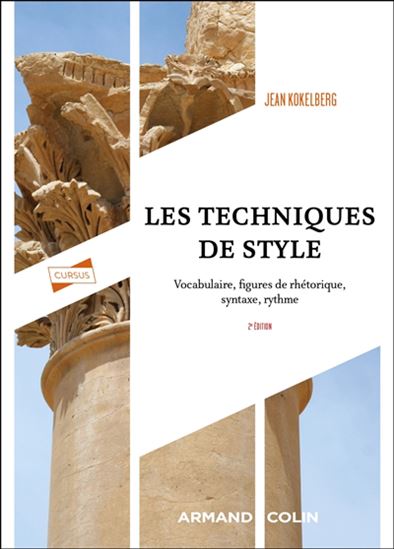 Les Techniques de style : vocabulaire, figures de rhétorique, syntaxe, rythme 2e éd. - JEAN KOKELBERG