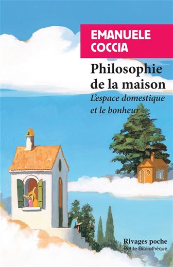 Philosophie de la maison : l&#39;espace domestique et le bonheur - EMANUELE COCCIA