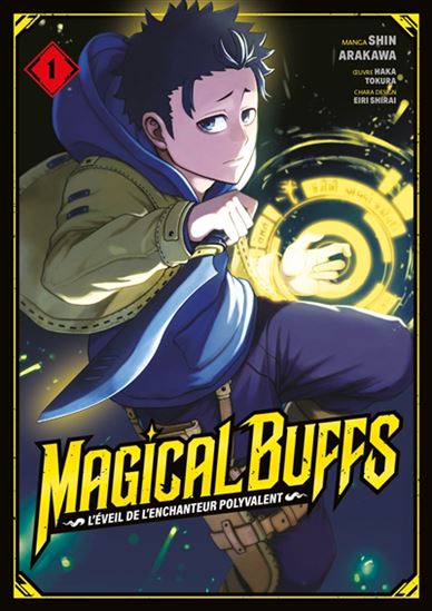 Magical buffs : l'éveil de l'enchanteur polyvalent #01 - HAKA TOKURA - SHIN ARAKAWA - EIRI SHIRAI