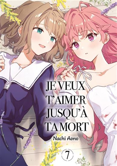 Je veux t&#39;aimer jusqu&#39;à ta mort #07 - NACHI AONO