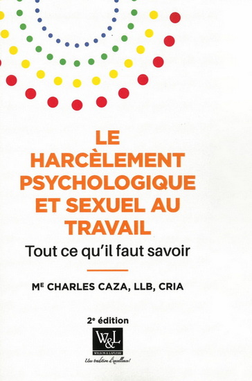 Le Harcèlement psychologique et sexuel au travail : tout ce qu'il faut savoir 2e éd. - CHARLES CAZA