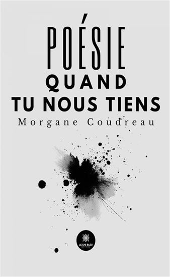 Poésie quand tu nous tiens - MORGANE COUDREAU