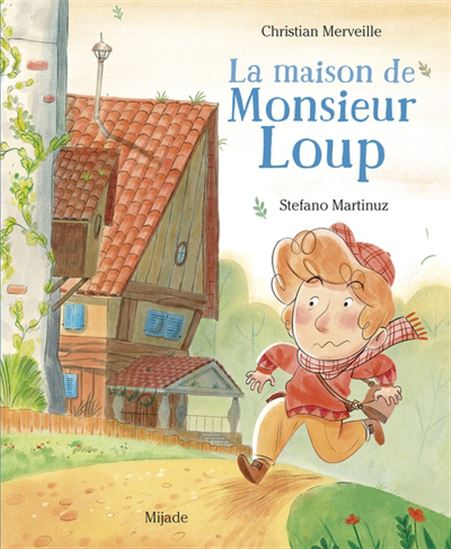 La Maison de monsieur Loup - CHRISTIAN MERVEILLE - STEFANO MARTINUZ