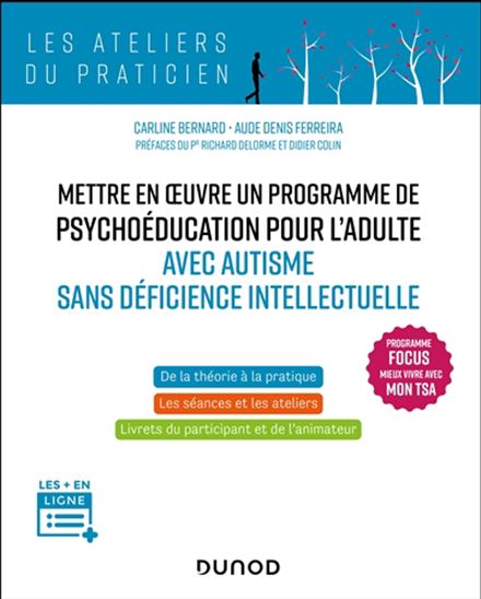 Mettre en oeuvre un programme de psychoéducation pour l&#39;adulte avec autisme sans déficience - CARLINE BERNARD - AUDE DENIS FERREIRA