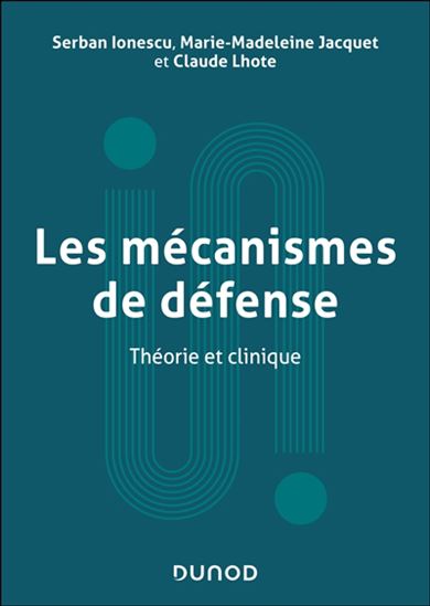 Les Mécanismes de défense : théorie et clinique - SERBAN IONESCU & AL