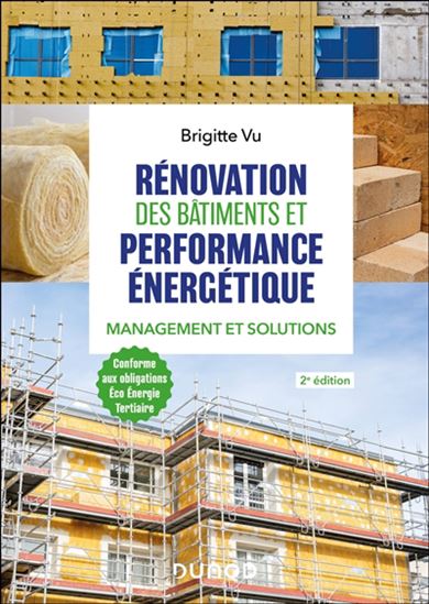 Rénovation des bâtiments et performance énergétique : management et solutions 2e éd. - BRIGITTE VU