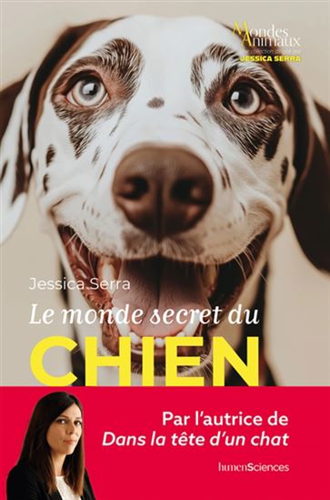 Le Monde secret du chien - JESSICA SERRA