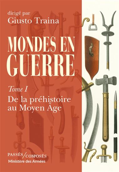 Mondes en guerre T. 01 De la préhistoire au Moyen Age - TRAINA GIUSTO & AL