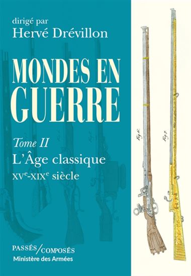 Mondes en guerre T.02 L&#39;âge classique, XVe-XIXe siècle - HERVÉ DRÉVILLON & AL