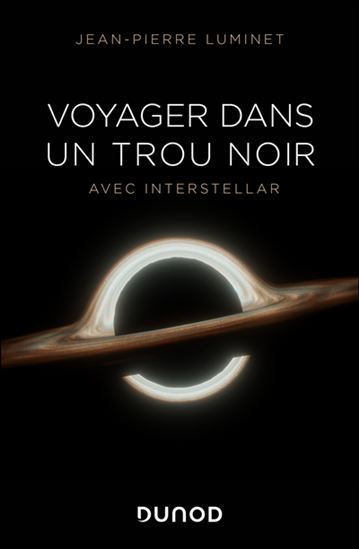 Voyager dans un trou noir avec Interstellar - JEAN-PIERRE LUMINET