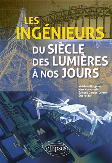Les Ingénieurs du siècle des lumières à nos jours - Collectif