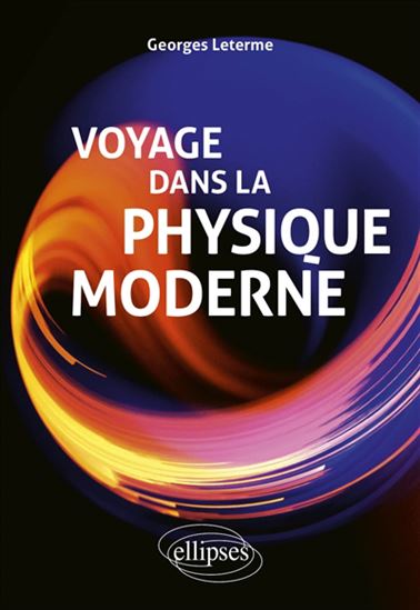 Voyage dans la physique moderne - GEORGES LETERME