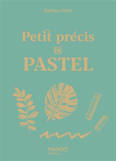 Petit précis de pastel - BARBARA PETIT