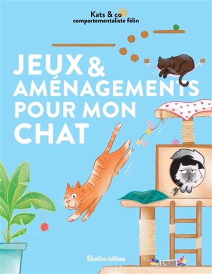 Jeux et aménagements pour mon chat - KATIA GUILLET