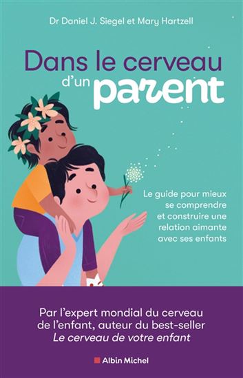 Dans le cerveau d&#39;un parent : réfléchir sur hier pour être un meilleur parent aujourd&#39;hui - DANIEL J SIEGEL - MARY HARTZELL