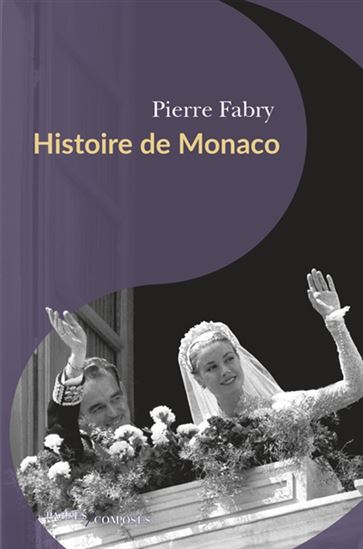 Histoire de Monaco : des origines à nos jours - PIERRE FABRY