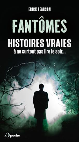 Fantômes : Histoires vraies à ne surtout pas lire le soir... - ERICK FEARSON
