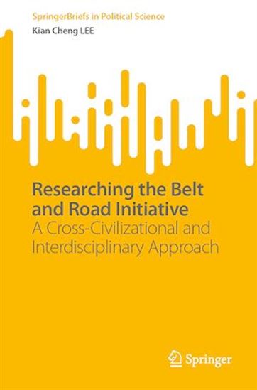 Researching the Belt and Road Initiative - KIAN CHENG LEE - KIAN CHENG LEE