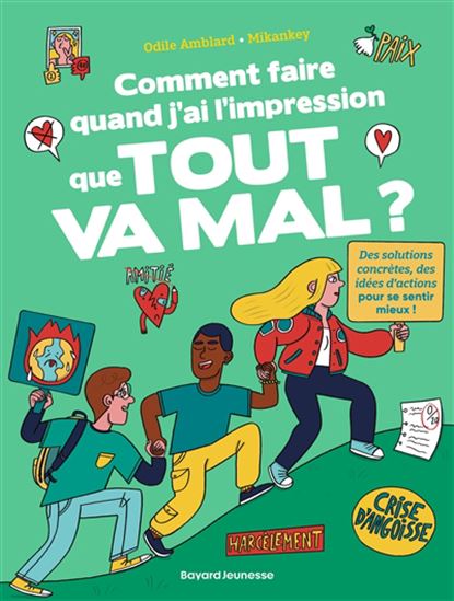 Comment faire quand j&#39;ai l&#39;impression que tout va mal ? :  : des solutions concrètes, des idées d&#39;actions pour se sentir mieux ! - ODILE AMBLARD - MIKANKEY