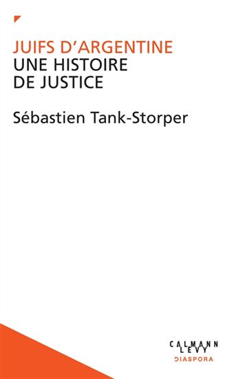Les Juifs d&#39;Argentine : l&#39;attentat, la justice et l&#39;État - SÉBASTIEN TANK-STORPER