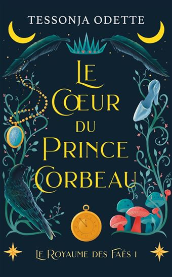 Le Coeur du prince corbeau #01 - TESSONJA ODETTE