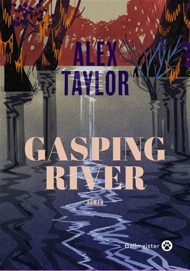 Gasping river - ALEX TAYLOR