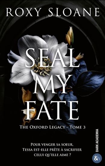 The Oxford legacy T.03 Seal my fate - ROXY SLOANE