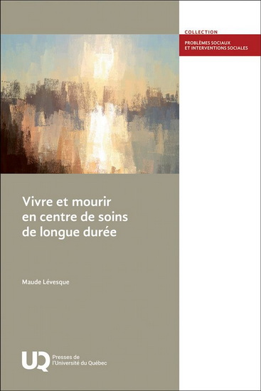 Vivre et mourir en centre de soins de longue durée - MAUDE LÉVESQUE