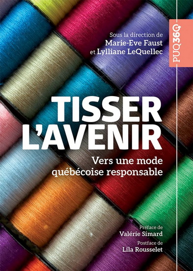 Tisser l&#39;avenir : Vers une mode québécoise responsable - MARIE-EVE FAUST - LYLLIANE LEQUELLEC
