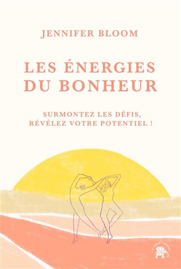 Les Énergies du bonheur - JENNIFER BLOOM