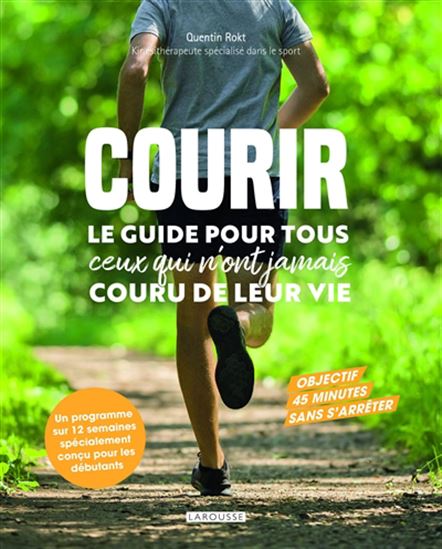 Courir : le guide pour tous ceux qui n&#39;ont jamais couru de leur vie - QUENTIN ROKT