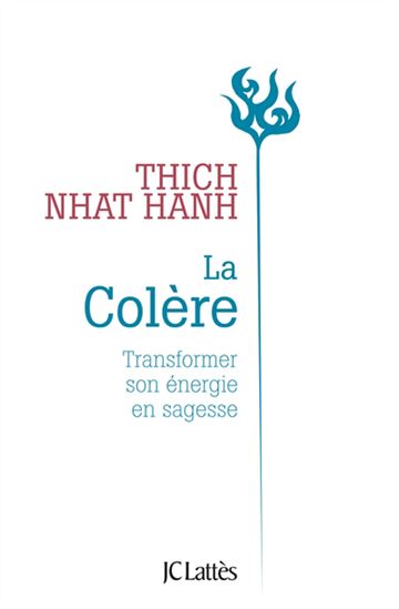 La Colère : transformer son énergie en sagesse N. éd. - THICH NHÂT HANH