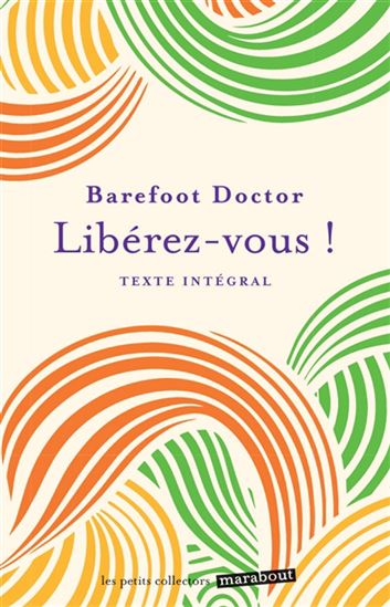 Libérez-vous ! N. éd. - BAREFOOT DOCTOR