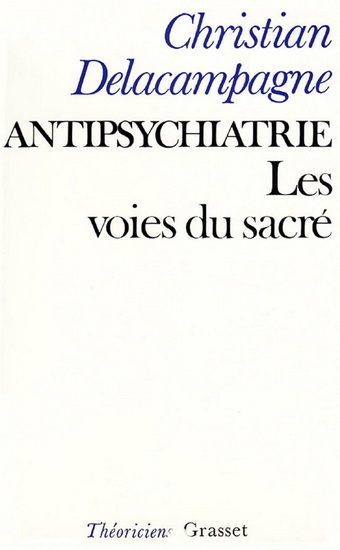 Antipsychiatrie ou les voies du sacré - CHRISTIAN DELACAMPAGNE