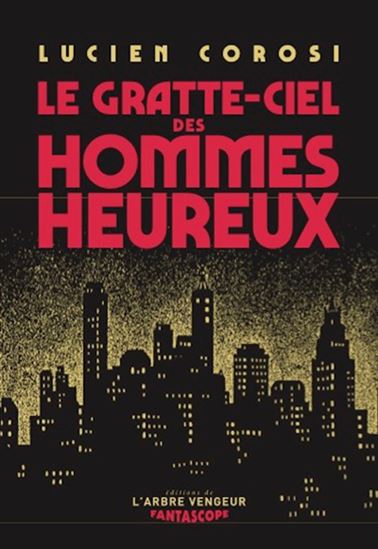 Le Gratte-ciel des hommes heureux - LUCIEN COROSI