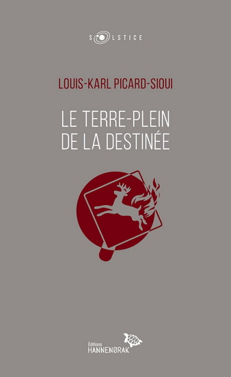 Le Terre-plein de la destinée - LOUIS KARL PICARD-SIOUI