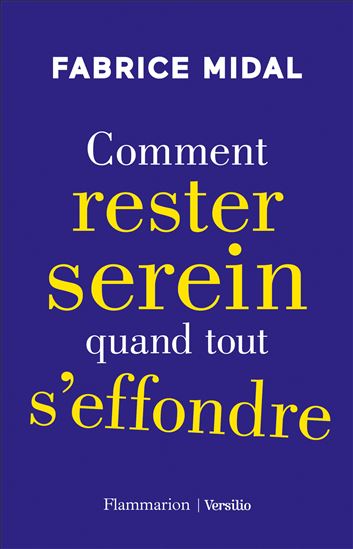 Comment rester serein quand tout s'effondre - FABRICE MIDAL
