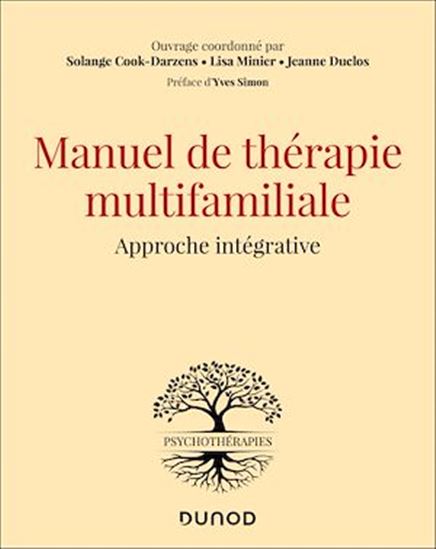 Manuel de thérapie multifamiliale : Le cadre théorique et pratique, le programme pas à pas, les techniques et les outils - SOLANGE COOK-DARZENS & AL