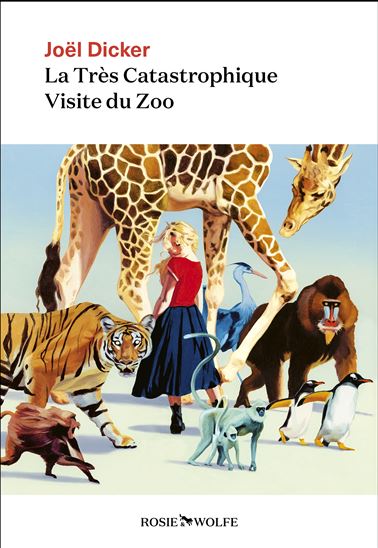 La Très catastrophique visite du zoo - JOËL DICKER